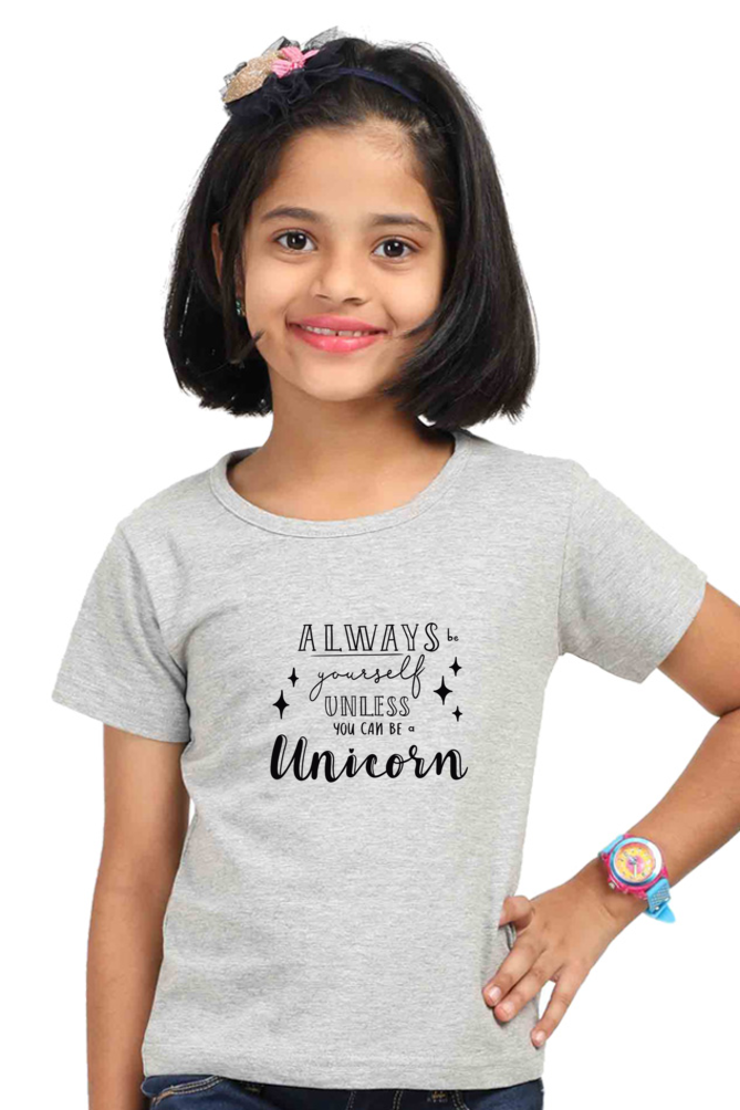 Girls Always Yourself Unless You Can Be Unicorn Printed Tees